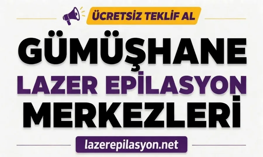 Gümüşhane Lazer Epilasyon